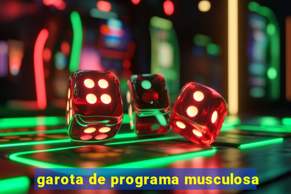 garota de programa musculosa